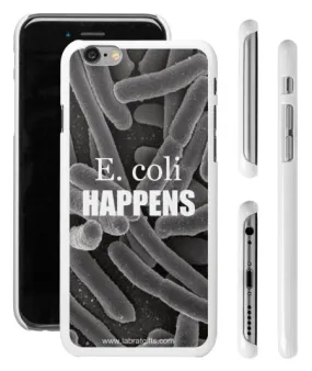 "E. coli Happens" - iPhone 6/6s Case