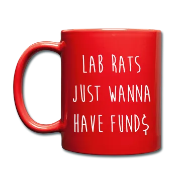 "Lab Rats Just Wanna Have Funds" - Mug